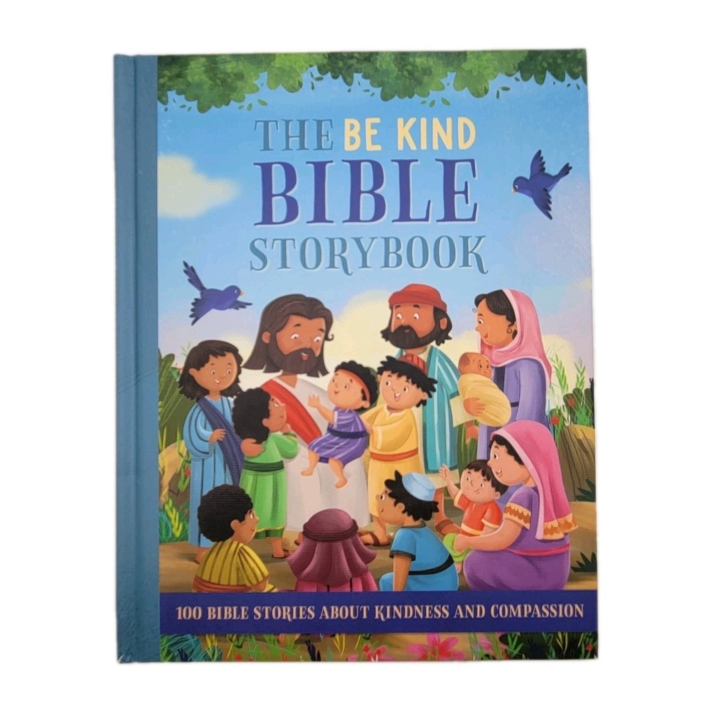 NEW The Be Kind Bible Storybook: 100 Bible Stories about Kindness and Compassion